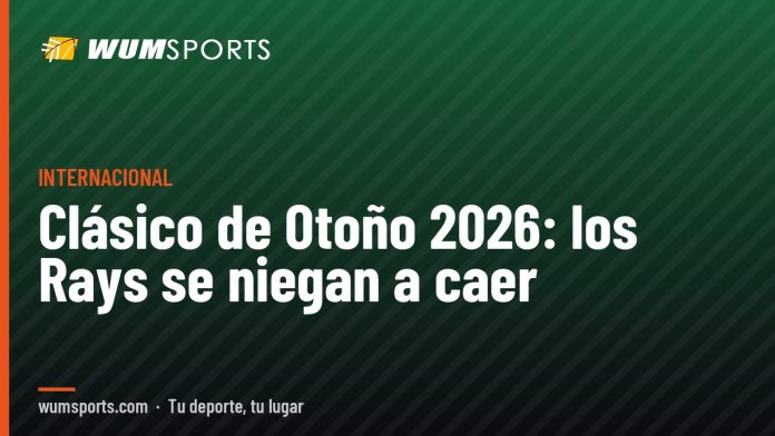 Clásico de Otoño 2026: Clásico de Otoño 2026: los Rays se niegan a caer